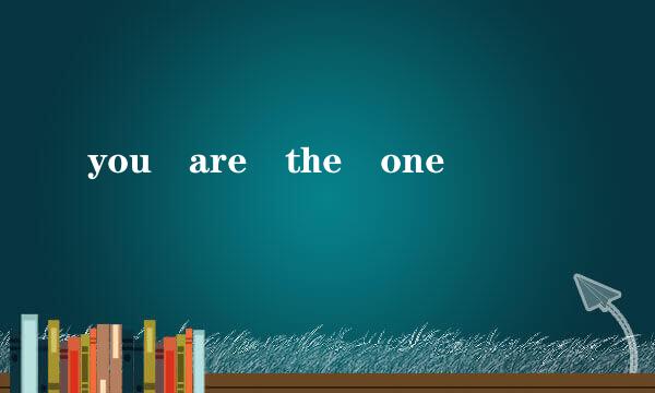 you are the one