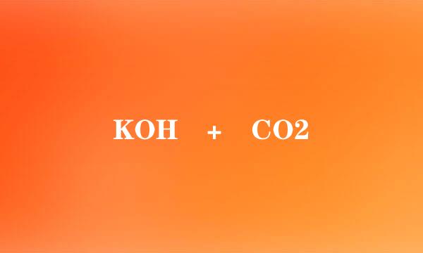 KOH + CO2